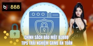 chinh sach bao mat bj888 thumb